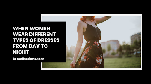 Different Types of Dresses F